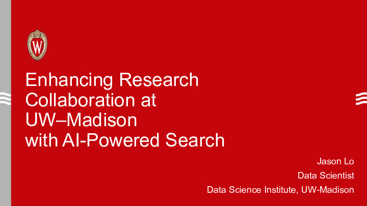 3. UW Data Science Institute Presentation Slides: Enhancing Research Collaboration at UW–Madison with AI-Powered Search thumbnail